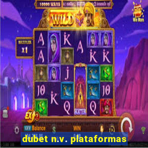 dubet n.v. plataformas